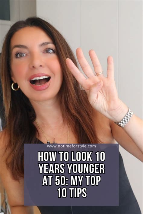 How To Look 10 Years Younger At 50 My Top 10 Tips — No Time For Style