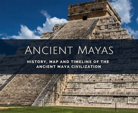 Ancient Maya Civilization Timeline Maps And Facts Of The Maya Culture