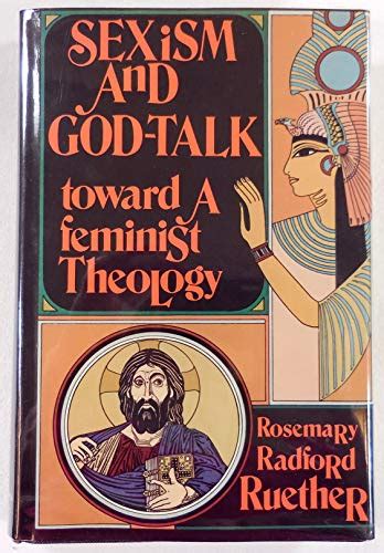 Sexism And God Talk Toward A Feminist Theology Ruether Rosemary