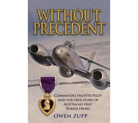 Without Precedent Commando Fighter Pilot And The True Story Of