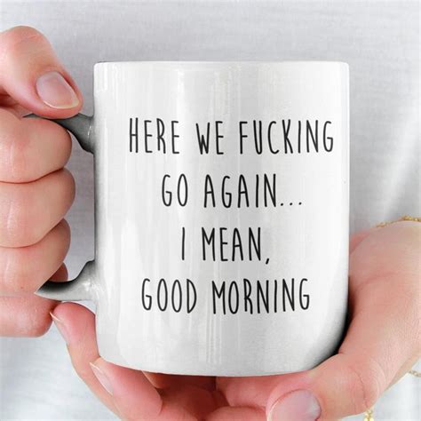 Here We Fucking Go Again I Mean Good Morning Mug Etsy