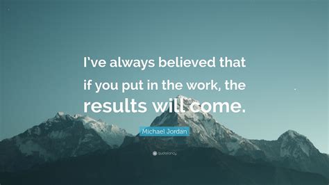 Michael Jordan Quote Ive Always Believed That If You Put In The Work