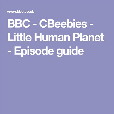 Bbc Cbeebies Little Human Planet Episode Guide Episode Guide