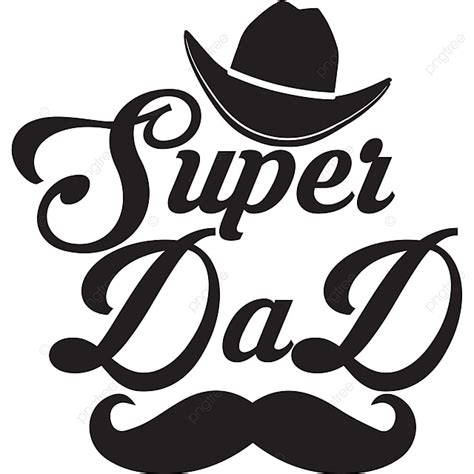 Super Dad Design Father Father Svg Father Png Png And Vector With