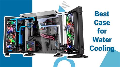 5 Best Pc Case For Custom Watercooling Top Cases For Water Cooling
