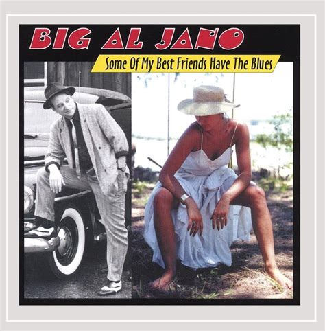 some of my best friends have the blues big al jano traditional bill sheffield roger wilson