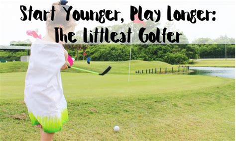 Start Younger Play Longer The Littlest Golfer Oh Happy Play