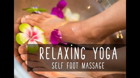 Relaxing Yoga Self Foot Massage Youtube