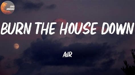Ajr Burn The House Down We Gon Burn The Whole House Down Lyrics Youtube