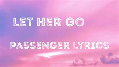 Let Her Go Passenger Lyrics Youtube