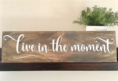Wood Sign Inspirational Quote Live In The Moment Popular Wood Signs