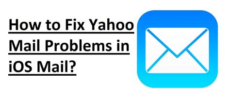 Resolved How To Fix Yahoo Mail Problems In Ios Mail On Iphone