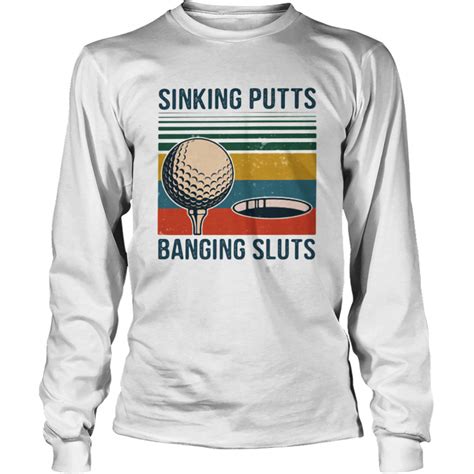 sinking putts banging sluts golf vintage shirt trend tee shirts store