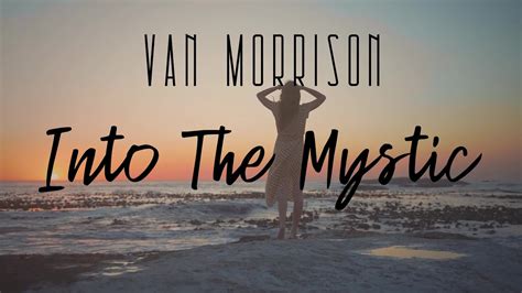 Van Morrison Into The Mystic Remaster Lyrics In Video Youtube Music