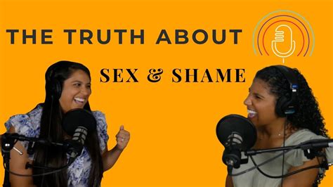 The Truth About Sex And Shame Youtube