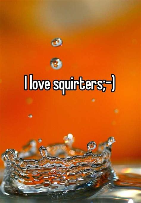 I Love Squirters