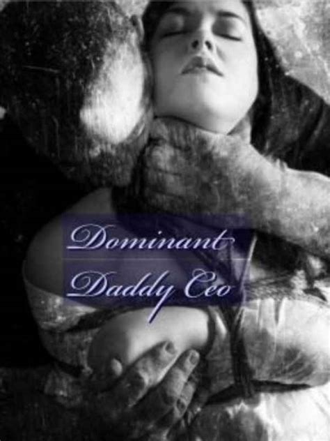 Read Daddy Dominant Ceo Tiffanyboo Webnovel