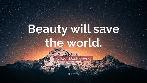 Fyodor Dostoyevsky Quote Beauty Will Save The World