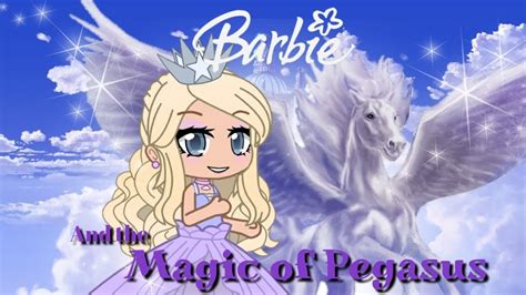 Barbie And The Magic Of Pegasus Gacha Life Youtube