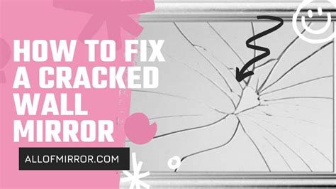 How To Fix A Cracked Wall Mirror Allofmirror