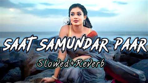 Saat Samundar Paar Lofi Slowed And Reverb Vishwatma Sadhna Sargam Itz Wahedur Youtube