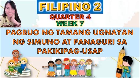 FILIPINO 2 QUARTER 4 WEEK 7 Ll PAGBUO NG TAMANG UGNAYAN NG SIMUNO AT