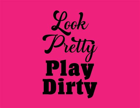 Look Pretty Play Dirty Style 1 Vinyl Decal Etsy