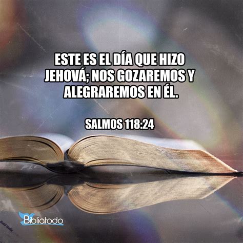 Salmos 11824 Rv1960 Este Es El Día Que Hizo Jehová Nos Gozaremos Y