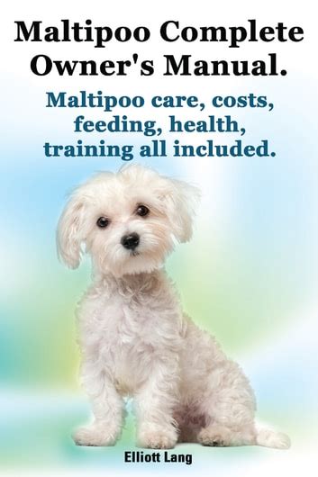 Maltipoo Complete Owners Manual Maltipoo Care Costs Feeding Health