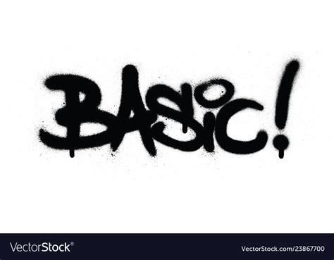 Graffiti Basic Word Sprayed In Black Over White Vector Image