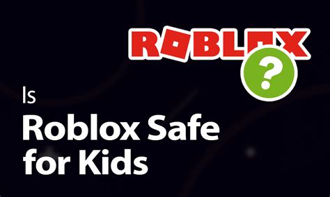 Is Roblox Safe For Kids Parents Safety Guide 2022
