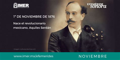 1 De Noviembre De 1876 Nace Aquiles Serdán Imer