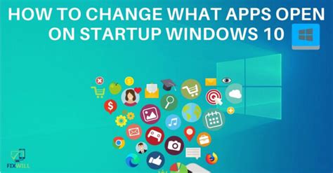 How To Change What Apps Open On Startup Windows 10 Fixwill