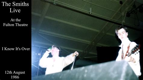 The Smiths Live I Know Its Over The Fulton Theatre August 1986