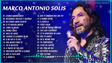 2 Hora De Éxitos Romanticos De Marco Antonio Solis Las 30 Canciones Romanticas Más Hermosas