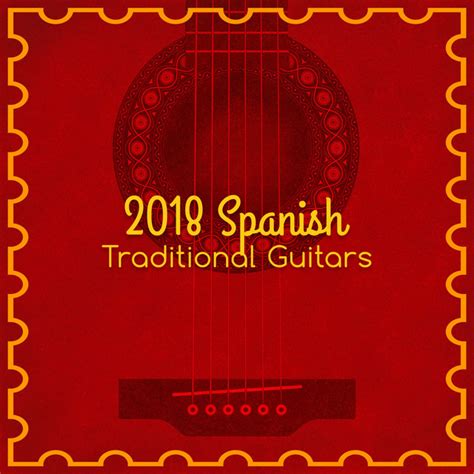 2018spanish Traditional Guitars Album By Spanish Classic Guitar Spotify