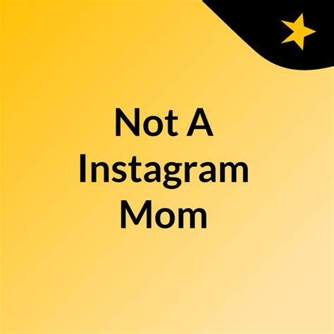 Not A Instagram Mom Podcast On Spotify