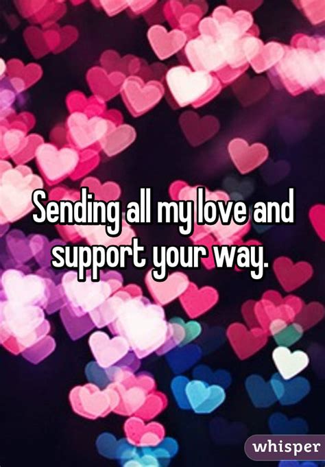 Sending All My Love And Support Your Way