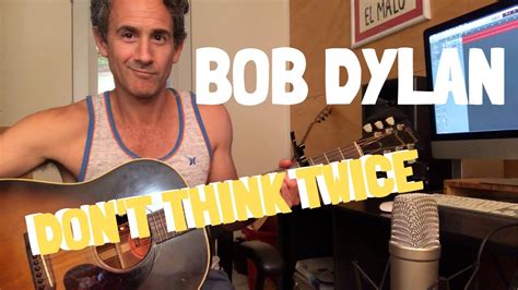 Dont Think Twice Bob Dylan Fingerpicking Guitar Youtube