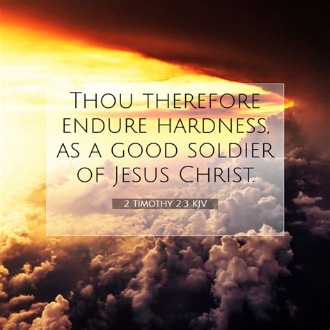 2 Timothy 23 Kjv Thou Therefore Endure Hardness As A Good Soldier