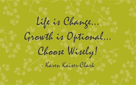 Life Is Change Growth Is Optional Choose Wisely Quozio