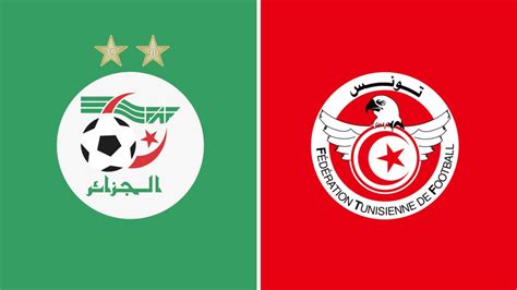 Algérie Tunisie Sur Quelle Chaîne Ou Streaming Et à Quelle Heure