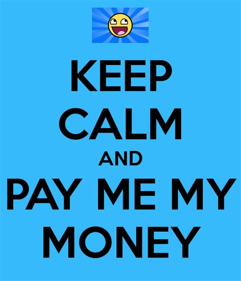 My Pay Me Money Quotes Quotesgram