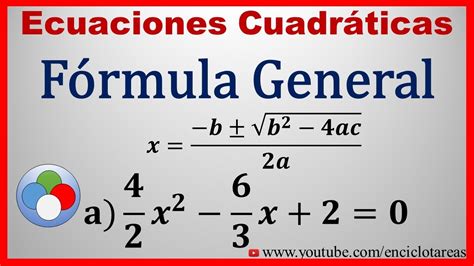 Solución De Ecuaciones Cuadraticas Fórmula General Parte 24 Youtube