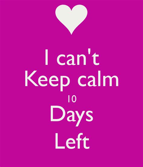 I Cant Keep Calm 10 Days Left Keep Calm Countdown Quotes Keep Calm