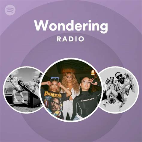 Wondering Radio Playlist By Spotify Spotify