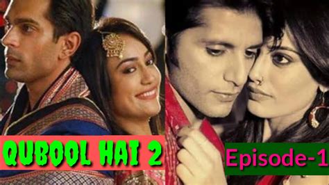 Qubool Hai Season 2 Episode 1 Karan Singh Grover And Surbhi Jyoti And Karanvir Bohra Youtube