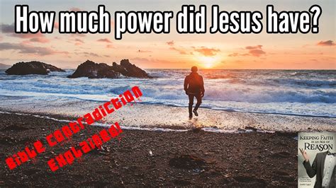 How Much Power Did Jesus Have Bible Contradiction Explained Youtube