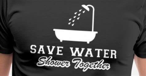 Save Water Shower Together Funny T Shirt Mens Premium T Shirt