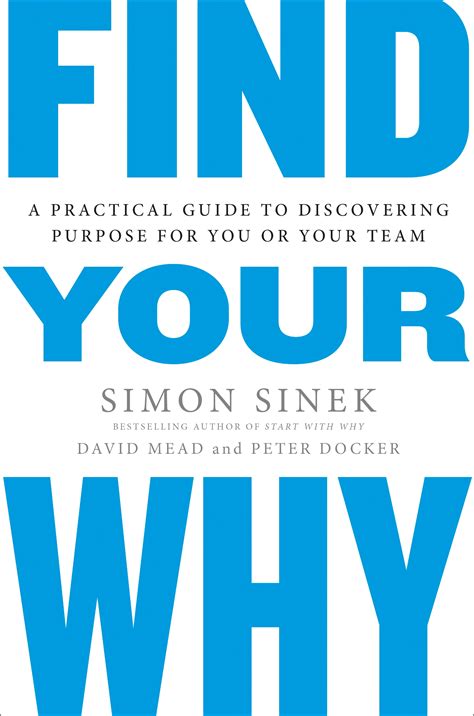 Find Your Why A Practical Guide To Discovering Purpose For You Or Your